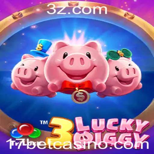 Explorando as Aventuras do Jogo 3LUCKYPIGGY na Plataforma 17bet