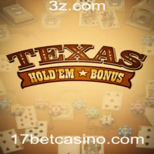 Explorando Texas Holdem Bonus: Regras e Estratégias para 17bet